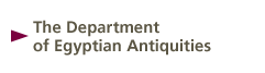 The Department of Egyptian Antiquities